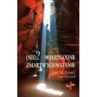 (Nie)?wiarygodne zmartwychwstanie