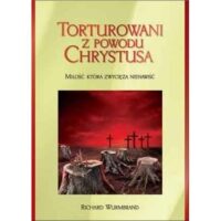 Torturowani z powodu Chrystusa