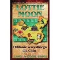 Lottie Moon. Oddanie wszystkiego dla Chin