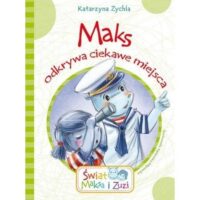 Maks odkrywa ciekawe miejsca Katarzyna Zychla
