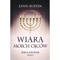 Wiara Moich Ojców Seria Kronik Tom 4