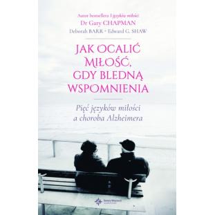 Jak ocalić miłość, gdy bledną wspomnienia